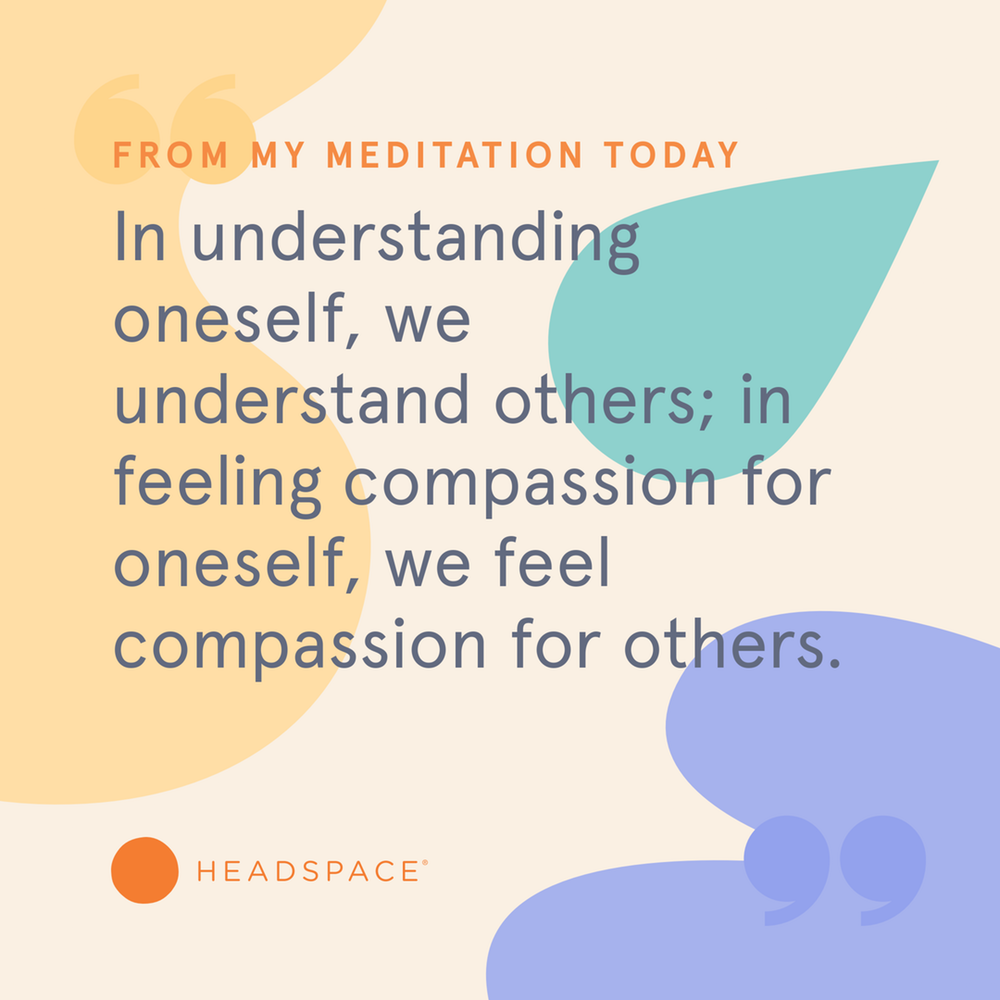 Quote, "In understanding oneself, we understand others; in feeling compassion for oneself, we feel compassion for others.